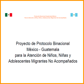 Protocolo Binacional. México - Guatemala. NNA No Acompañados